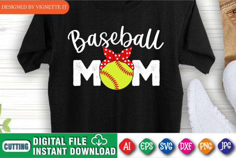 Mother’s Day Baseball Mom Shirt, Baseball Vector, Mom Baseball Vector, Mom Shirt, Mommy Baseball, Baseball Mommy, Happy Mother’s Day Baseball, Mother’s Day Shirt Template