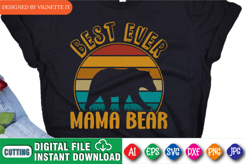 Beast Ever Mama Bear Silhouette Mom Bear Shirt, Mother’s Day Mama, Best Ever Mama, Bear Retro Vintage Sunset, Mother Day Retro Vintage Sunset, Bear Silhouette Retro Vintage Sunset Shirt Template