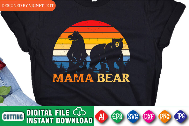 Mother’s Day Mama Bear Retro Vintage Shirt, Mom Bear, Mother’s Day Mama Bear Shirt, Bear Silhouette Retro Vintage Sunset, Grandma Bear Silhouette Retro Vintage Sunset Shirt Template