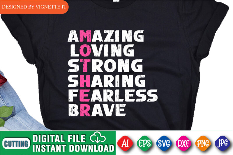 Amazing Loving Strong Sharing Fearless Brave Shirt, Mother’s Day Shirt, Amazing Mom Shirt, Loving Mom Shirt, Brave Mom Shirt, Mother’s Day Shirt Template