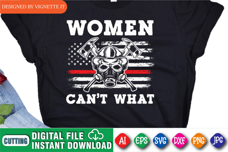 Women can’t what firefighter inspirational shirt print template, USA redline flag, Motivational quotes t shirt design for firefighter, Firefighter wife shirt, Proud to be a firefighter, Destroyed USA flag vector