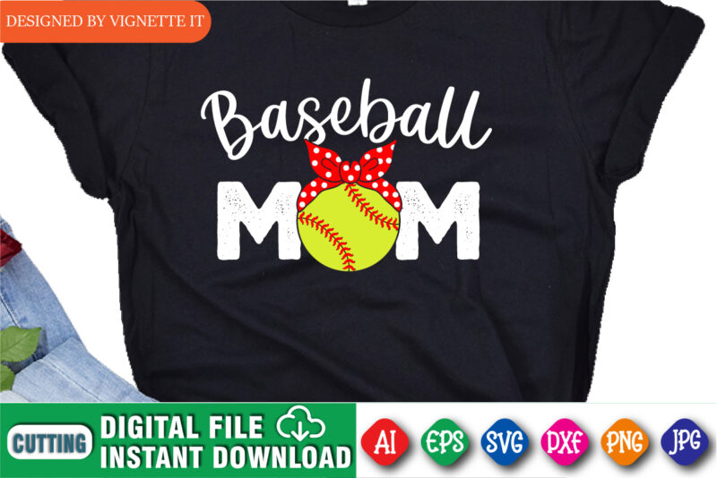 Mother’s Day Baseball Mom Shirt, Baseball Vector, Mom Baseball Vector, Mom Shirt, Mommy Baseball, Baseball Mommy, Happy Mother’s Day Baseball, Mother’s Day Shirt Template