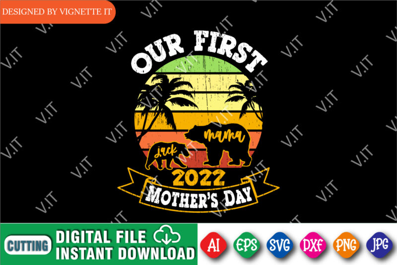 Our First 2022 Mother’s Day Shirt, Bear Silhouette, Bear Sunset Vintage Shirt, Custom Matching Mom, and Baby Bear Shirt, Mother’s Day Sunset Shirt, Mama Bear, Jack Bear, Mom Bear Shirt Template