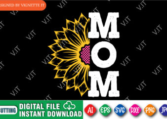 Mom Sunflower Shirt, Mom Shirt, Mother’s Day Shirt, Mother’s Day Sunflower, Mommy Shirt, Happy Mother’s Day, Flower Shirt, Mom Sunflower, Mother Day Shirt Template t shirt designs for sale