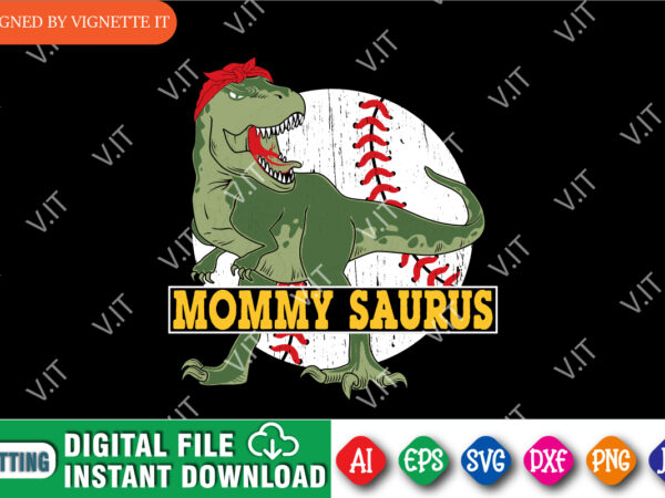 Mommy saurus shirt, base ball shirt, t rex shirt, mom saurus, mommy shirt, mom t rex, mother’s day vintage shirt, mom vintage shirt, mother’s day t rex silhouette base ball t shirt designs for sale