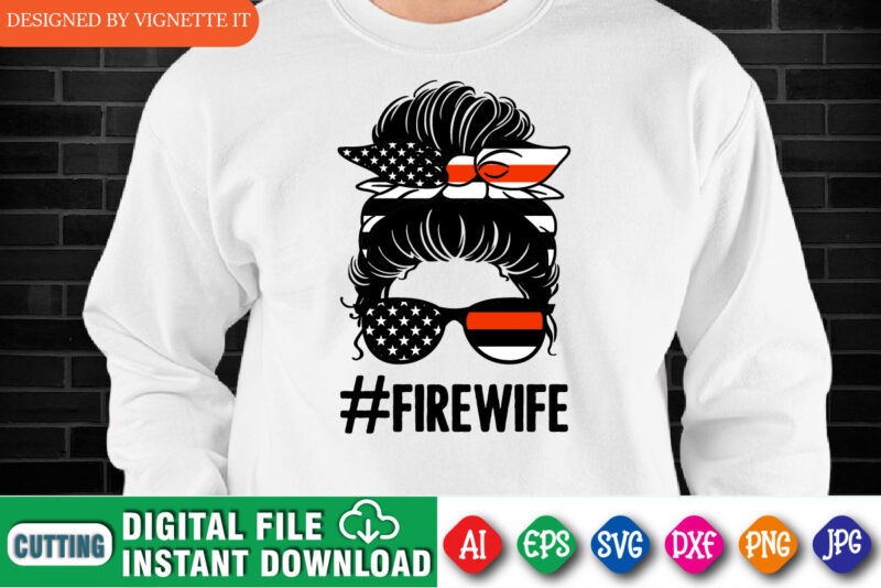 Firewife, Mom life messy bun firefighter print template, USA flag messy bun wife shirt, Women firefighter illustration