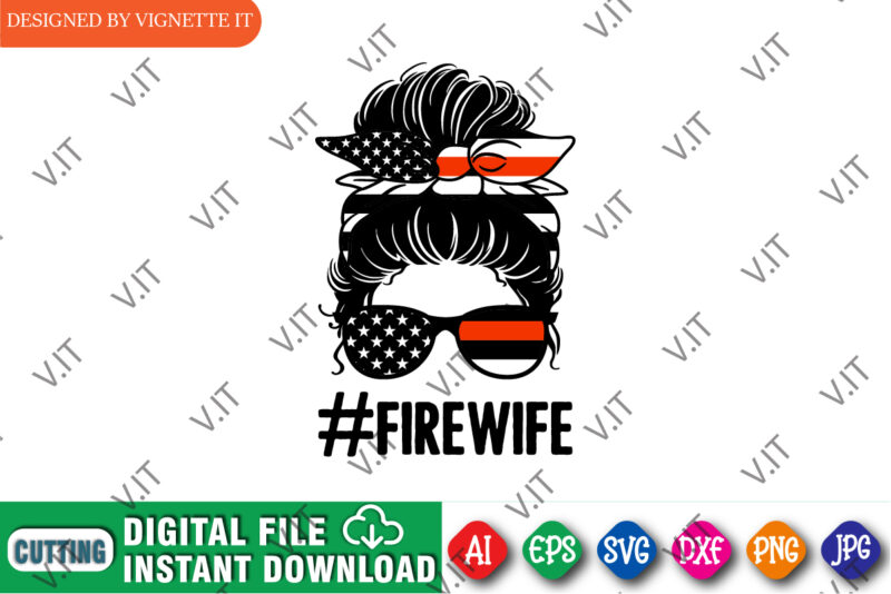 Firewife, Mom life messy bun firefighter print template, USA flag messy bun wife shirt, Women firefighter illustration