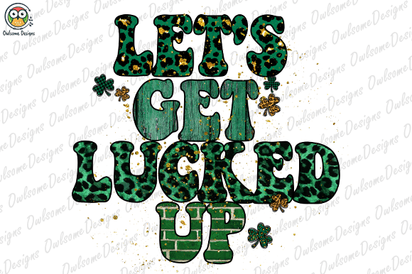 Let’s get lucked up t-shirt design