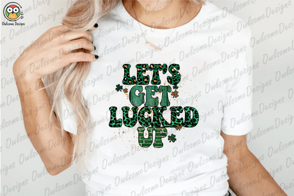 Let’s get lucked up t-shirt design