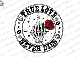 True Love Never Dies T-shirt design