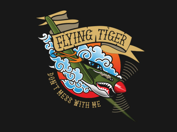 Flying tiger – dont mess with me t shirt graphic design