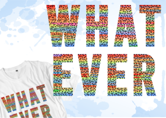 funny t shirt design vector, what ever Inspirational Quotes T shirt Design