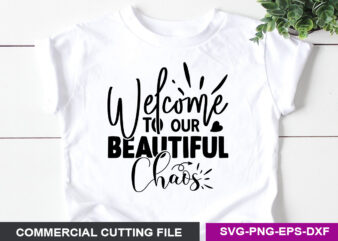 Welcome To Our beautiful chaos- SVG