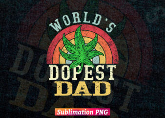 World’s Dopest Dad Marijuana Weed Vintage Fathers Day T shirt Tumbler Design Png Sublimation File