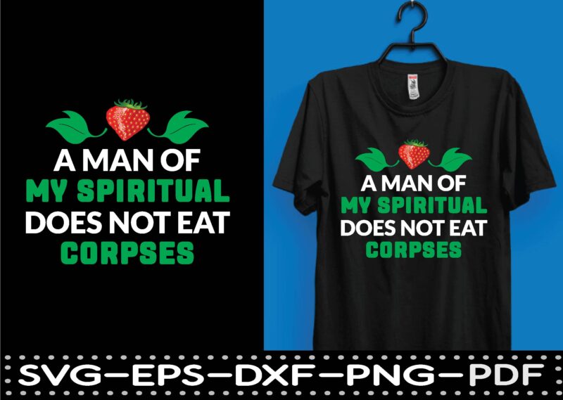 a man of my spiritual does not eat corpses T-Shirt