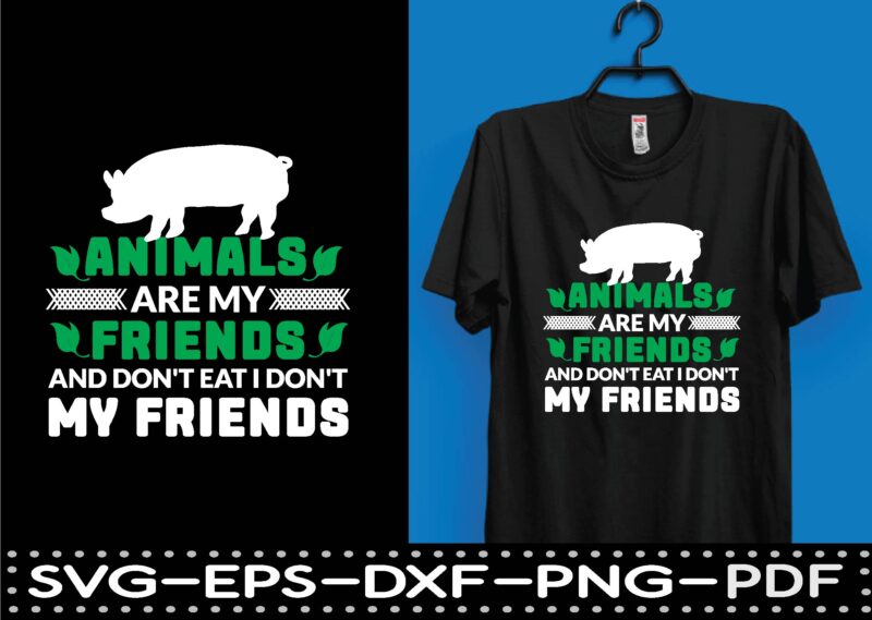 animals are my friends and don’t eat i don’t my friends T-Shirt