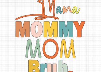Mama Mommy Mom Bruh Svg, Mommy And Me Funny Mom Life Svg, Mommy Svg, Mother Svg t shirt designs for sale