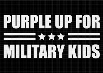 Month Of The Military Child Svg, Purple Up For Military Kids Svg, Military Kid Svg