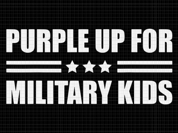 Month of the military child svg, purple up for military kids svg, military kid svg t shirt designs for sale Month of the military child svg, purple up for military kids svg, military kid svg t shirt designs for sale