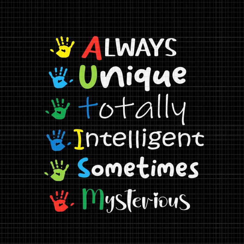 Autism Mom Svg, Autism Awareness Svg, Always Unique Totally Intelligent Sometimes Mysterious Svg, Mom Svg, Mother Day Svg