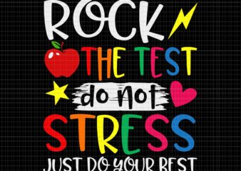 Rock The Test Teacher Svg, Test Day Svg, Testing Day Funny Teacher Svg, Rock The Test Do Not Stress Svg, Just Do Your Best Svg t shirt design online