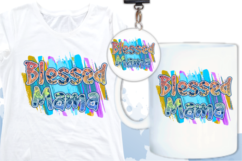 blessed mama t shirt design, mom Quotes svg, Mothers day t shirt