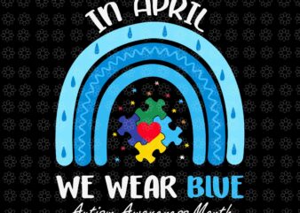 In April We Wear Blue Puzzle Rainbow Autism Awareness Month Svg, Autism Awareness Month Svg, Autism Awareness Rainbow Svg, Autism Awareness Svg t shirt design for sale