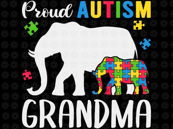 Funny women’s autism awareness svg, proud autism grandma svg, elephant autism svg, grandma autism svg, grandma svg t shirt graphic design Funny women’s autism awareness svg, proud autism grandma svg, elephant autism svg, grandma autism svg, grandma svg t shirt graphic design