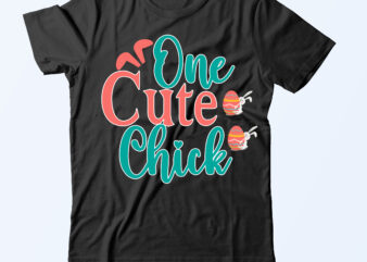 One Cute Chick T Shirt Design,One Cute Chick Svg Design,Easter Day Svg Bundle,Easter Day T Shirt Bundle