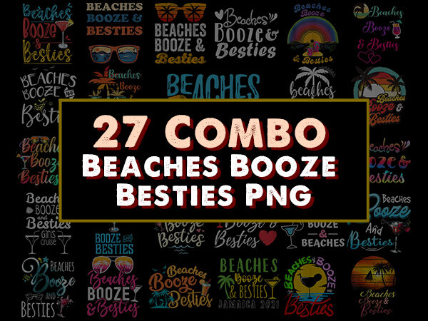 Design 27 combo beaches booze and besties png,funny friends trips, beach summer,alcoholic friendship gift,girls beach trip, bachelorette beach. png t shirt vector illustration