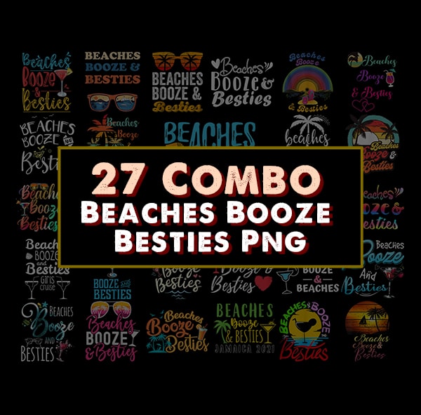 Design 27 Combo Beaches Booze and Besties Png,Funny Friends Trips, Beach Summer,Alcoholic Friendship Gift,Girls Beach Trip, Bachelorette Beach. PNG