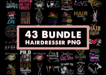 Design Combo 43 Bundle Hairdresser PNG, Hairstylist Png, Salon Life Png, floral hair dryer, Hair Hustler, gift for women, barber Gifts. PNG t shirt vector illustration