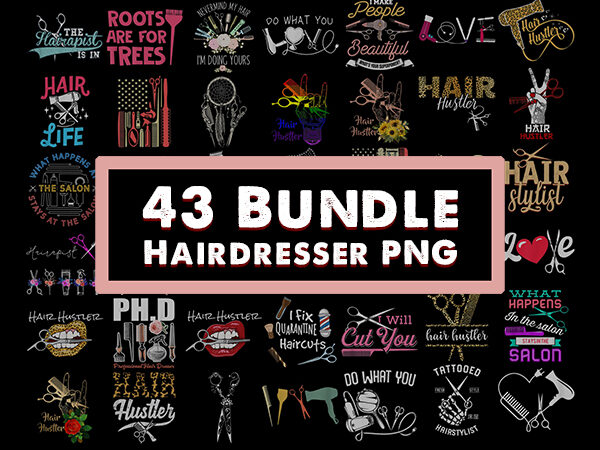 Design combo 43 bundle hairdresser png, hairstylist png, salon life png, floral hair dryer, hair hustler, gift for women, barber gifts. png t shirt vector illustration