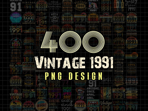 Design combo bundle 400 vintage 1991 png, born in 1991, vintage birthday, happy birthday, vintage retro 30 years birthday, digital download. png t shirt vector illustration