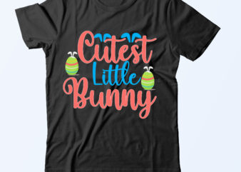 Cutest Little Bunny T Shirt Design,Cutest Little Bunny Svg Design,Easter Day Svg Bundle,Easter Day Svg Bundle,Easter Day Cut File Bundle,Bunny T Shirt Design,Bunny T Shirt Bundle