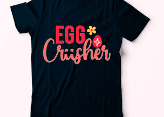 Egg Crusher T Shirt Vecctor T Shirt Design,Egg Crusher Svg Design,Easter Day T Shirt Bundle,Bunny Easter Svg Cut File
