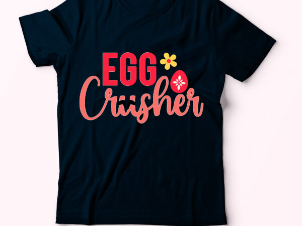 Egg crusher t shirt vecctor t shirt design,egg crusher svg design,easter day t shirt bundle,bunny easter svg cut file