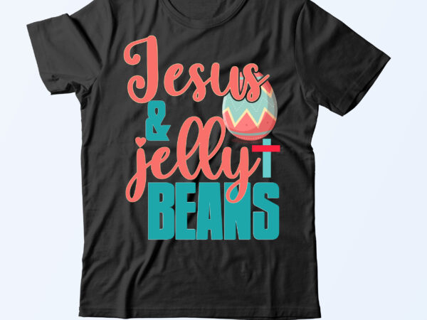 Jesus & jellybeans t shirt design,jesus & jellybeans svg design,easter day t shirt design,easter day svg bundle,bunny tshirt design