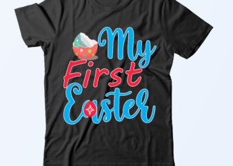 My First Easter T Shirt Design,My First Easter Svg Cut File,Easter Day Svg Bundle,Easter Day T Shirt Design