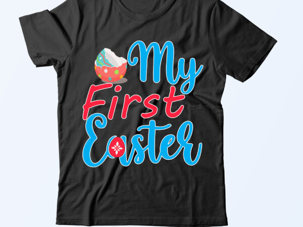 My first easter t shirt design,my first easter svg cut file,easter day svg bundle,easter day t shirt design