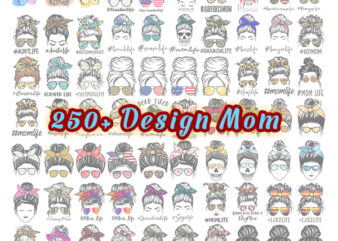 Combo 250+ Mom Life Png Bundle, Messy Bun Mom, Mama Clipart, Messy Bun, Gift For Wife, Mom Life Cut File, Best Mom Ever
