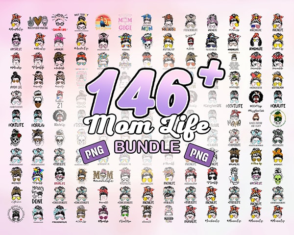Combo 150 Mom Life Png Bundle, Messy Bun Mom, Mama Clipart, Gift For Wife, Mom Life Cut File, Best Mom Ever, Instant Download. png