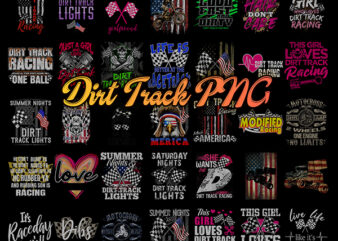 Dirt track PNG Bundle , Dirt Track Racing, Drag Racing, Racing track bundle, Racing Is My Favorite Season , girl love dirt track png t shirt vector illustration