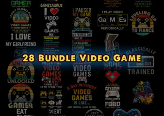 28 video game png bundle, funny gamer png, v is for video game png, eat sleep game repeat png, classically trained png, game controller png