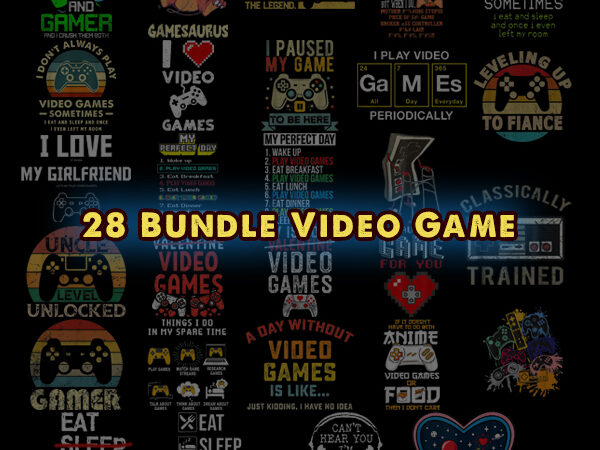 28 video game png bundle, funny gamer png, v is for video game png, eat sleep game repeat png, classically trained png, game controller png