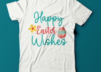 Happy Easter Wishes Svg Design,Happy Easter Wishes T Shirt Design,Easter Vector T Shirt Design On Sale