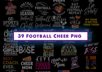 39 Football Cheer Png Bundle, Instant Download, Cheerleader Png, Cheer Mom Png, All About That Base Png, Go Sport Png