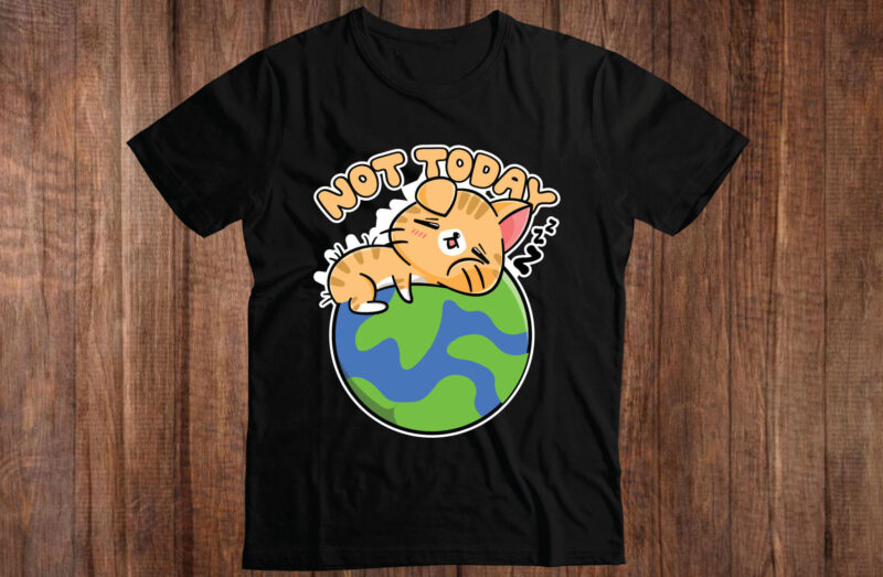 not today cat sleeping on globe t-shirt design