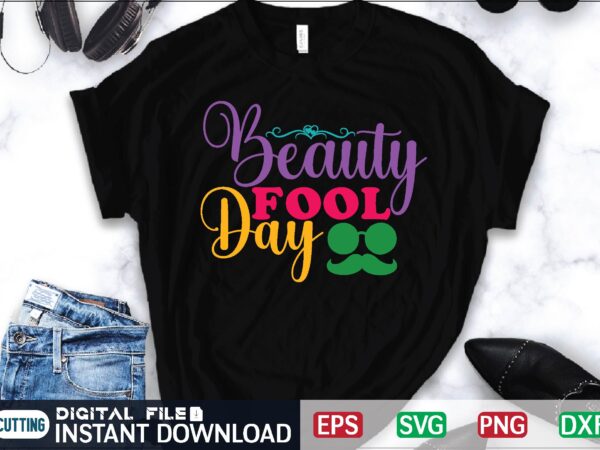 Beauty fool day april fool svg bundle, april fools day svg bundle, funny svg, april 1st jpg, april fools day digital file, quote april fools day svg ,joke svg, april t shirt template