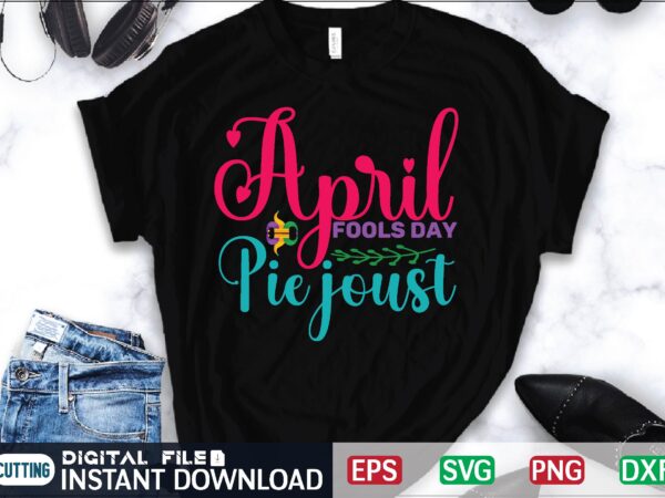 April fools day pie joust april fool svg bundle, april fools day svg bundle, funny svg, april 1st jpg, april fools day digital file, quote april fools day svg ,joke t shirt vector